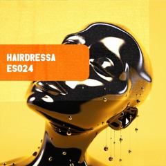 PREMIERE : Hairdressa - Somehow It Feels Important (Auren Remix) [ES024]