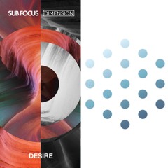 Sub Focus & Dimension X LSB - Desire X Sketch For My Sweetheart