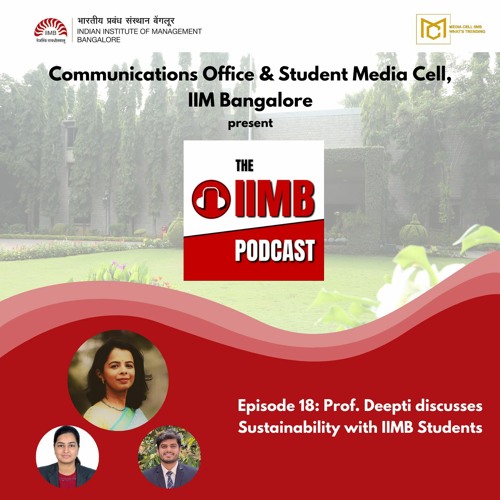 Episode 18 - Prof. Deepti discusses Sustainability with IIMB students