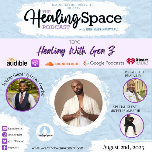 Healing With Gen Z (Special guests: Zykevise, Michelle, & Imani)