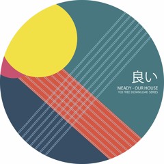 FREE DOWNLOAD: Meady - Our House (YOI)
