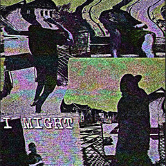 I Might ft. Lawsy (prod. gabrius)