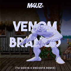 M4Uz - Venom Branco (Tu Gosta E Encosta Extended Mix)