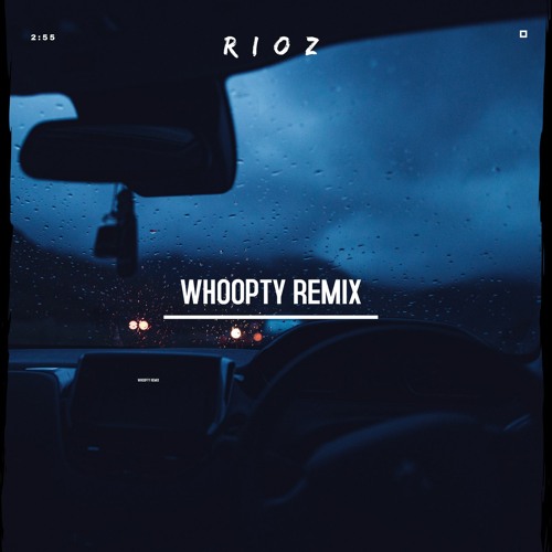 Rioz - WHOOPTY - Remix (Original Mix)