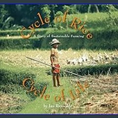 ((Ebook)) ❤ Cycle of Rice, Cycle of Life: A Story of Sustainable Farming Book PDF EPUB