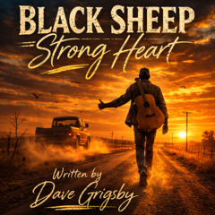 Black Sheep, Strong Heart - Written by Dave Grigsby