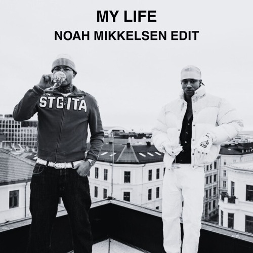 My Life (Noah Mikkelsen Edit)