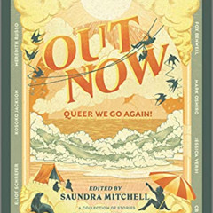 GET PDF 📫 Out Now: Queer We Go Again! by  Saundra Mitchell,Will Kostakis,Fox Benwell