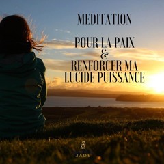 Méditation pour la paix et renforcer ma lucide Puissance By Audrey Jade