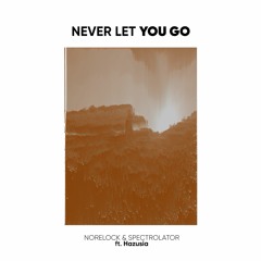 never let you go (ft. Spectrolator & Hazusia)