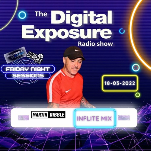 Digital Exposure Inflite mix with Martin Dibble  18th March 2022