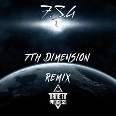 F.S.G - 7th Dimension (Name In Process Remix) FREE DOWNLOAD!!!