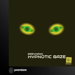 Premiere: Greyhawk - Hypnotic Gaze - Beep