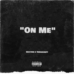 "ON ME" ft YungScript