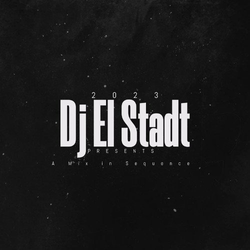 Dj EL Stadt - A Mix in Sequence 2023