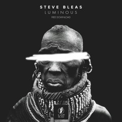 FREE DOWNLOAD - Steve Bleas Feat. Ray Pelka - Luminous (Dub Mix)