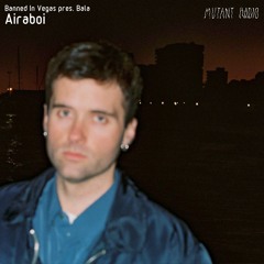Airaboi [Banned In Vegas pres. Bala] [29.03.2023]