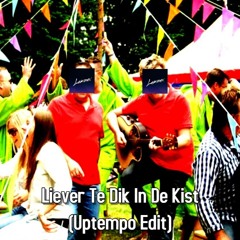 Liever Te Dik In De Kist (Uptempo Edit)