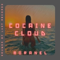 Moranel - Cocaine Cloud (Sounds of Lust Records)(PREMIERE)