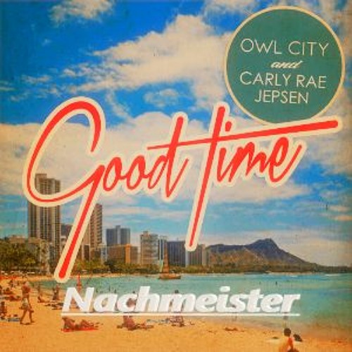 Owl City - Good Time (Nachmeister remix)