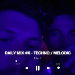 DAILY MIX #6 - TECHNO / MELODIC.WAV