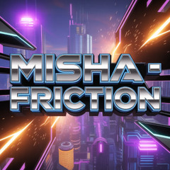 Misha - Friction