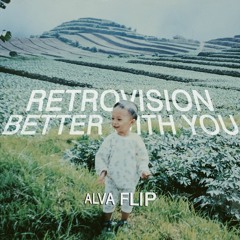 Retrovision - Better With You (alva flip)