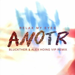 ANOTR, Abel Balder - Relax My Eyes (Bluckther & Alex Hoing VIP Remix) *FREE DOWNLOAD*