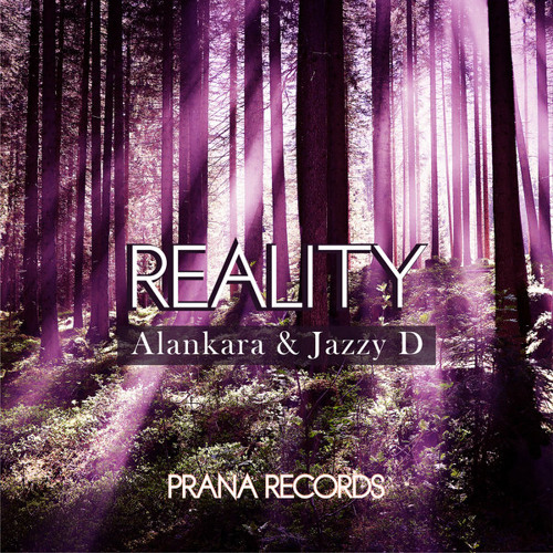 REALITY - ALANKARA & JAZZY D - PRANA RECORDS