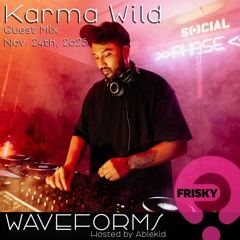 KARMA WILD  - GUEST MIX FOR ABLEKID'S WAVEFORMS (FRISKY RADIO)