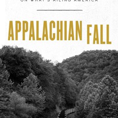 ⚡PDF ❤ Appalachian Fall: Dispatches from Coal Country on What's Ailing America