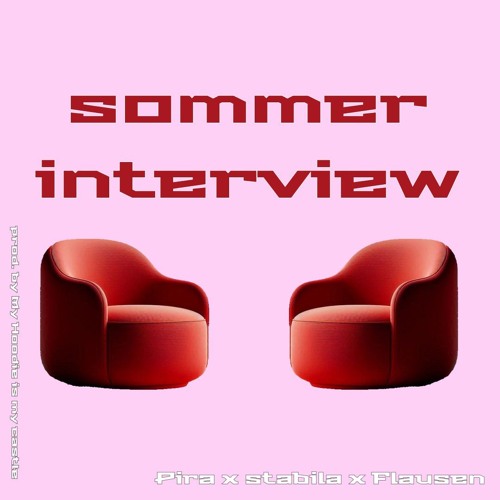 Pira x stabila x Flausen - Sommerinterview (prod. My Hoodie Is My Castle)