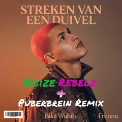 Bilal Wahib ft. Frenna - Streken Van Een Duivel (Noize Rebelz & Puberbrein Remix)