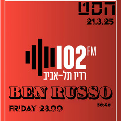 Radio 102 Fm Tel Aviv  - 21.03.25  הסט - Ben Russo
