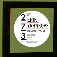Erik Yahnkovf - Deseos Vacios (Trapez 273)