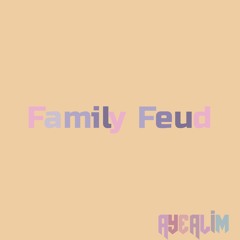 AyeAlim - Family Feud Prod. by 1tetsuya