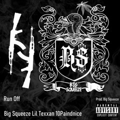 Big Squeeze x Lil Texxan x 10paindnice -  Run Off  (prod. Big Squeeze)
