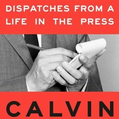 [Download Book] The Lede: Dispatches from a Life in the Press - Calvin Trillin