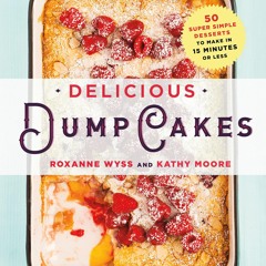 Kindle⚡online✔PDF Delicious Dump Cakes: 50 Super Simple Desserts to Make in 15 Minute