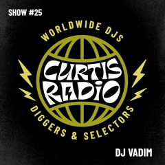 CURTIS RADIO - DJ VADIM. SHOW #25