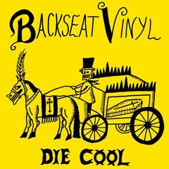 Backseat Vinyl - Die Cool
