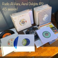 Radio Al-Hara 'Aural Delights #19' 45 session!