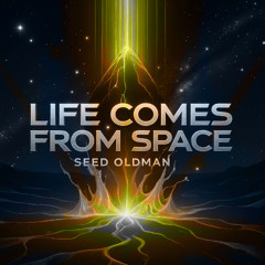 Life Comes From Space