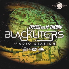 Blackliters Radio #035 "M-THEORY" [Psychedelic Trance Radio]