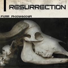 FXRR & Phxnkmxnia - RESURRECTION
