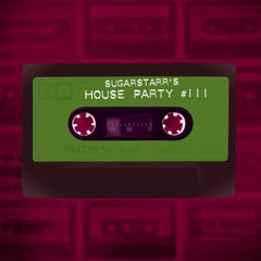 Sugarstarr's House Party #111