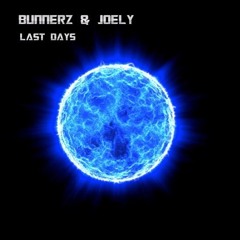 BUNNERZ & JOELY - LAST DAYS (FREE DOWNLOAD)