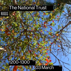 The National Trust - 03.03.24 - Noods Radio