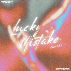 Vincent - Lucky Mistake (SKY Remix)