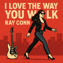 I Love the way you Walk